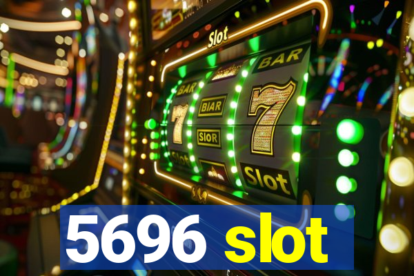 5696 slot